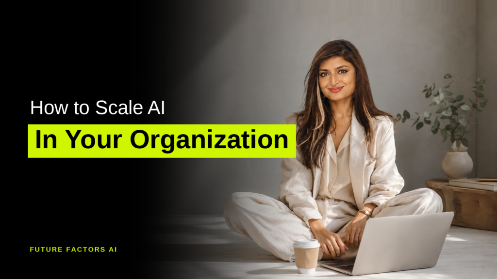 How to Scale AI In Your Organization - Sana Mian, Future Factors AI