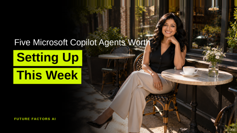 Five Microsoft Copilot Agents Worth Setting Up This Week - Hina Mian, Future Factors AI