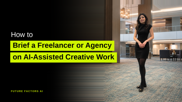 How to Brief a Freelancer or Agency on AI-Assisted Creative Work - Hina Mian, Future Factors AI