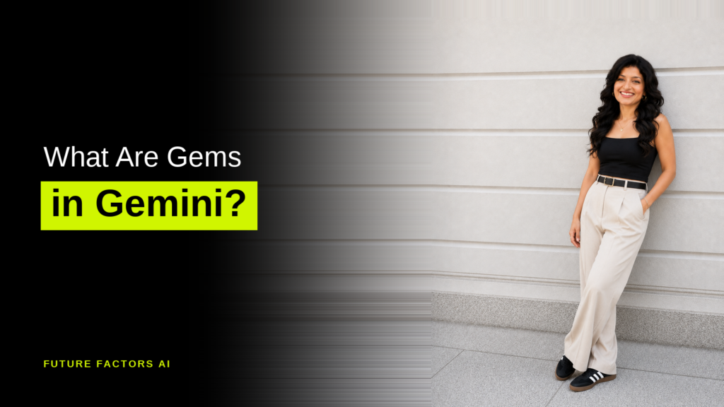 What Are Gems in Gemini? - Hina Mian, Future Factors AI
